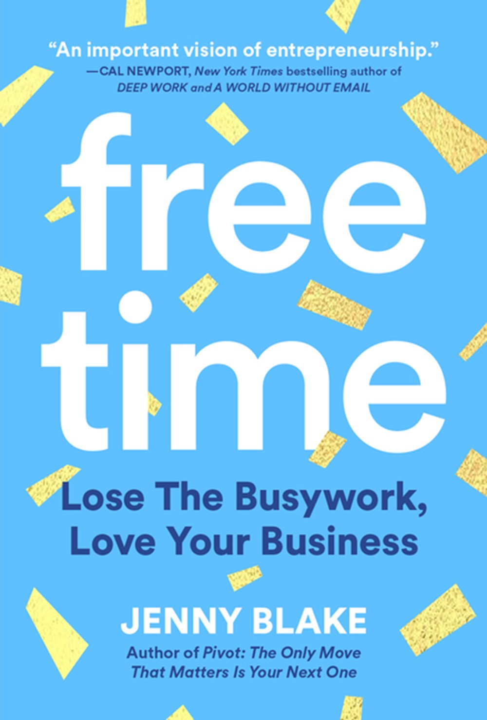 Free Time Lose the Busywork, Love Your Business