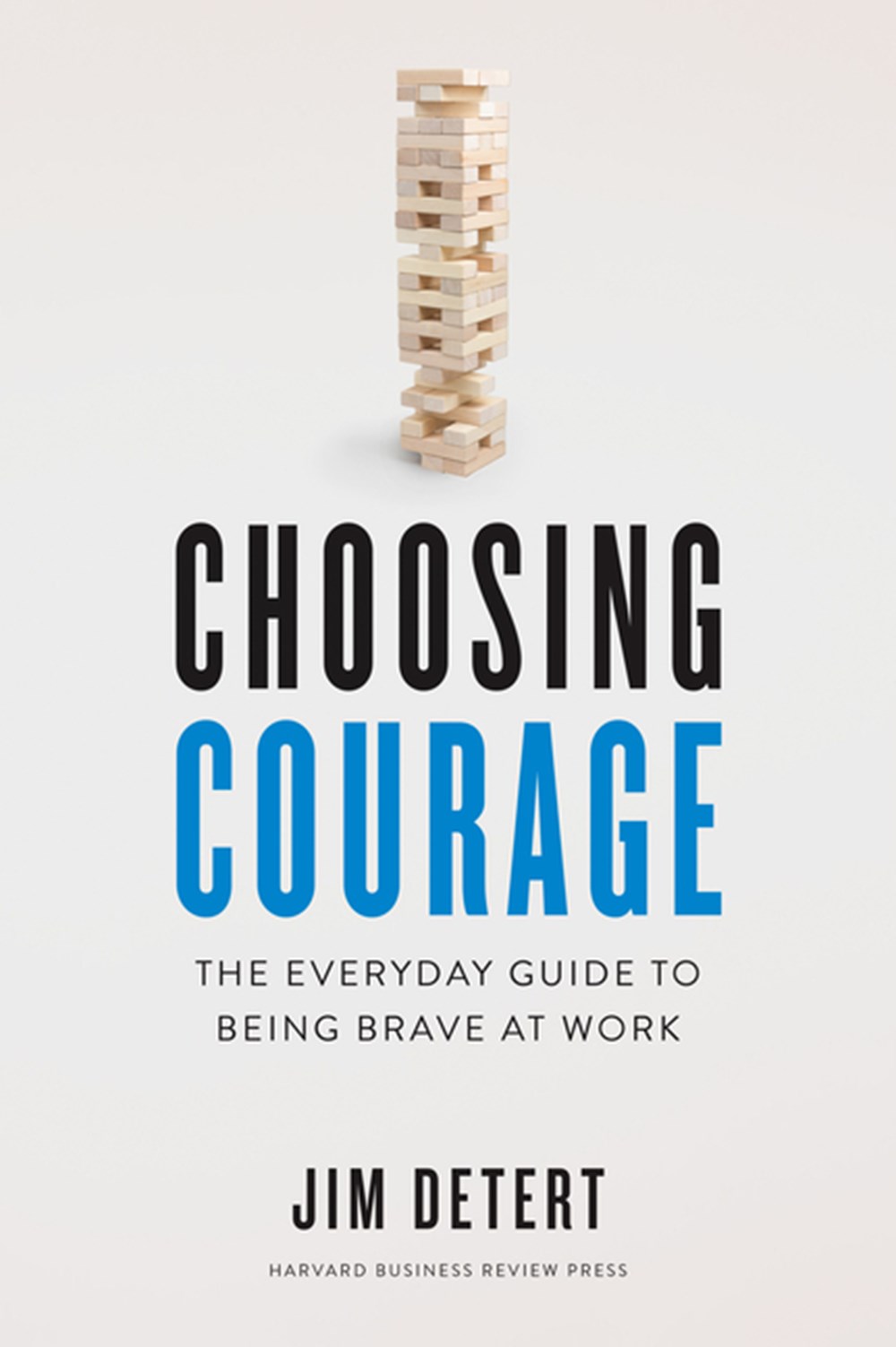 Choosing Courage The Everyday Guide to Being Brave at Work