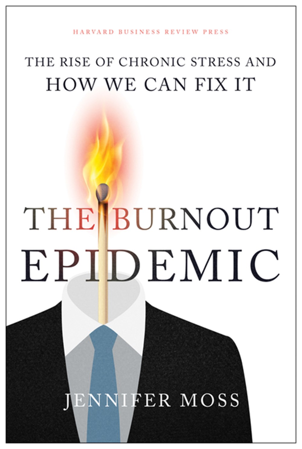 Burnout Epidemic The Rise of Chronic Stress and How We Can Fix It