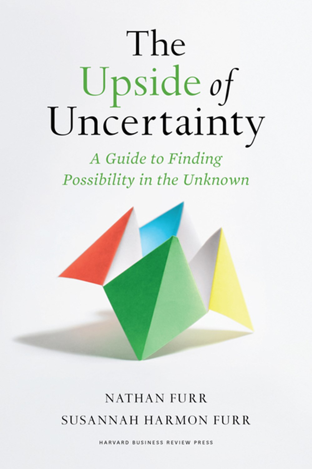 Upside of Uncertainty: A Guide to Finding Possibility in the Unknown
