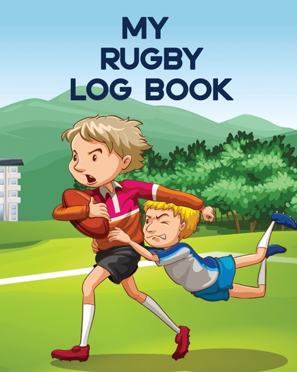 My Rugby Log Book: Outdoor Sports For Kids - Coach Team Training - League Players