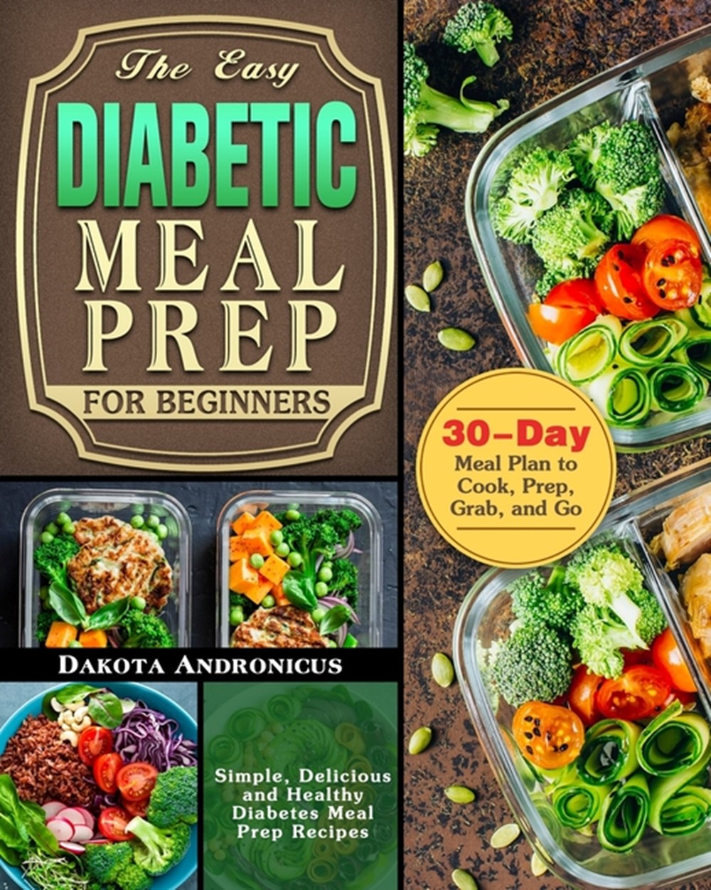 Easy Diabetic Meal Prep for Beginners: Simple, Delicious and Healthy Diabetes Meal Prep Recipes with