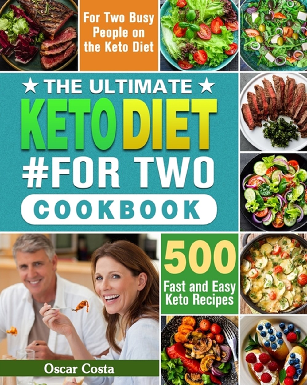 Ultimate Keto Diet #For Two Cookbook: 500 Fast and Easy Keto Recipes for Two Busy People on the Keto