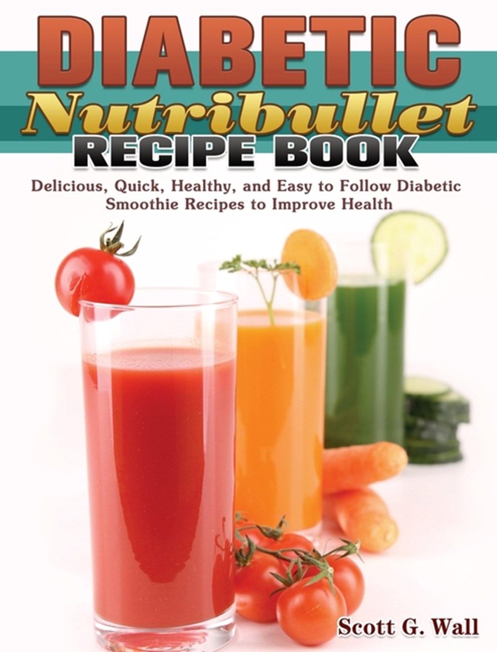 Buy Diabetic Nutribullet Recipe Book Delicious, Quick, Healthy, and