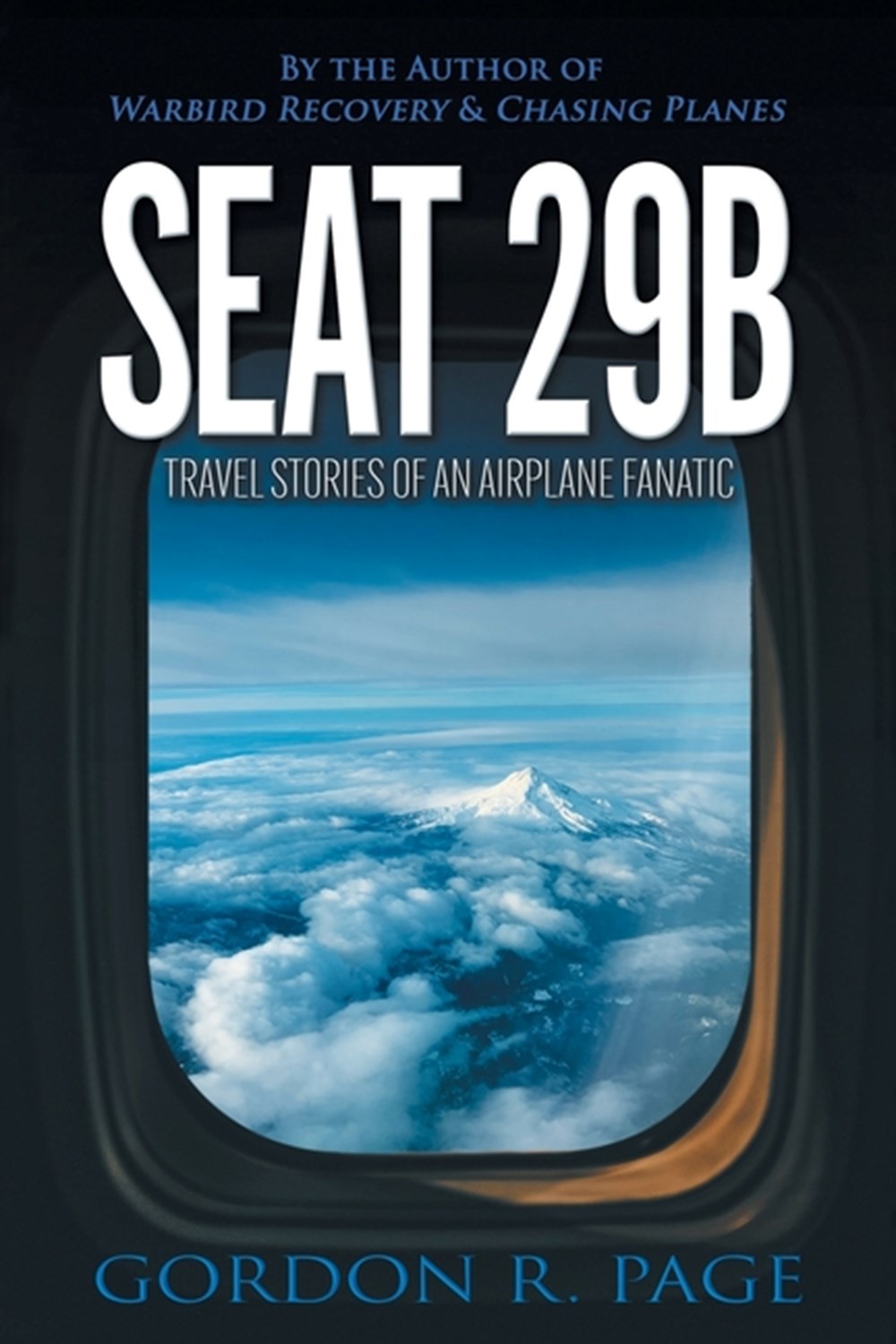 Seat 29B Travel Stories of an Airplane Fanatic