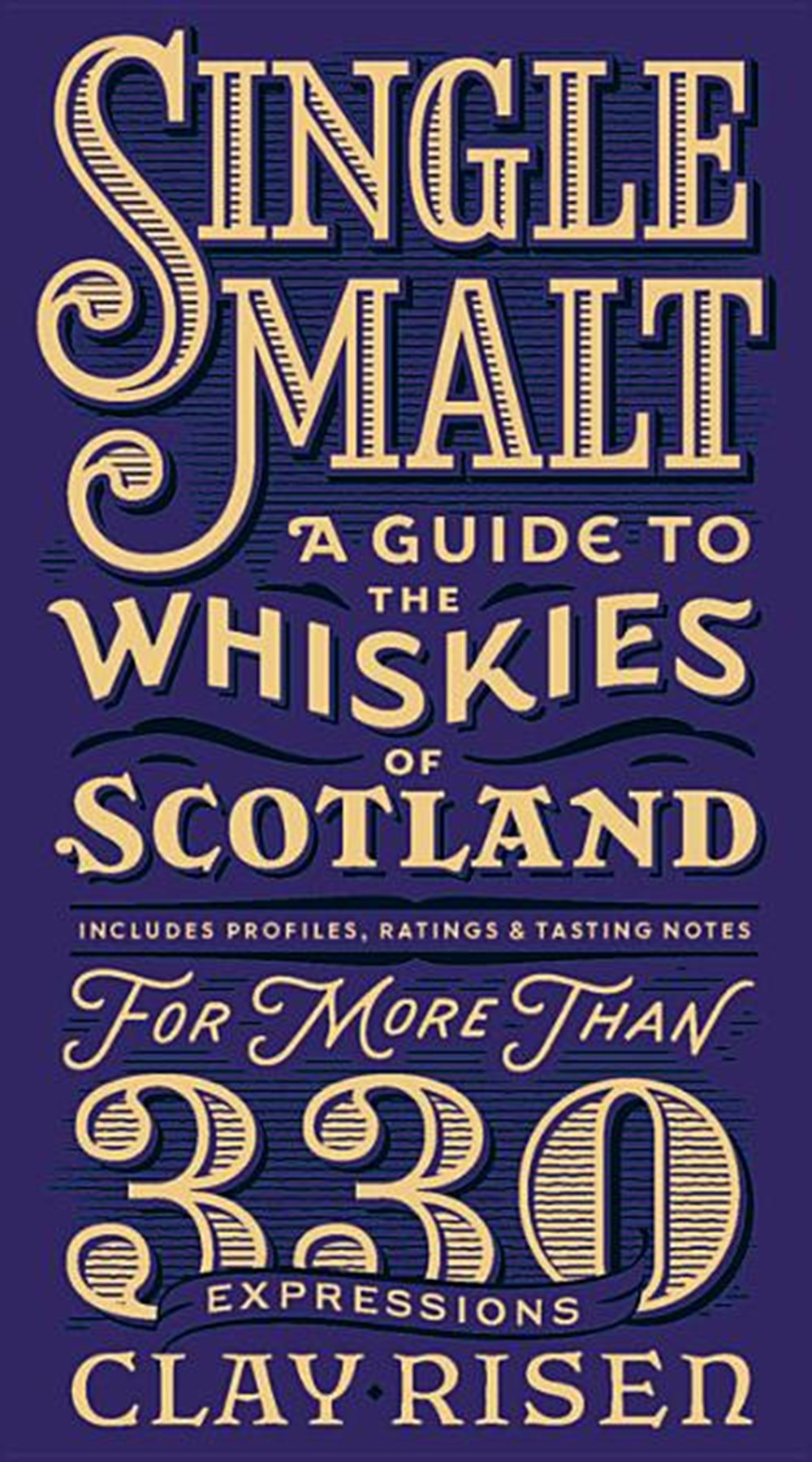 Single Malt: A Guide to the Whiskies of Scotland: Includes Profiles, Ratings, and Tasting Notes for 