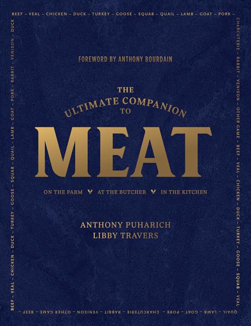 Ultimate Companion to Meat: On the Farm, at the Butcher, in the Kitchen