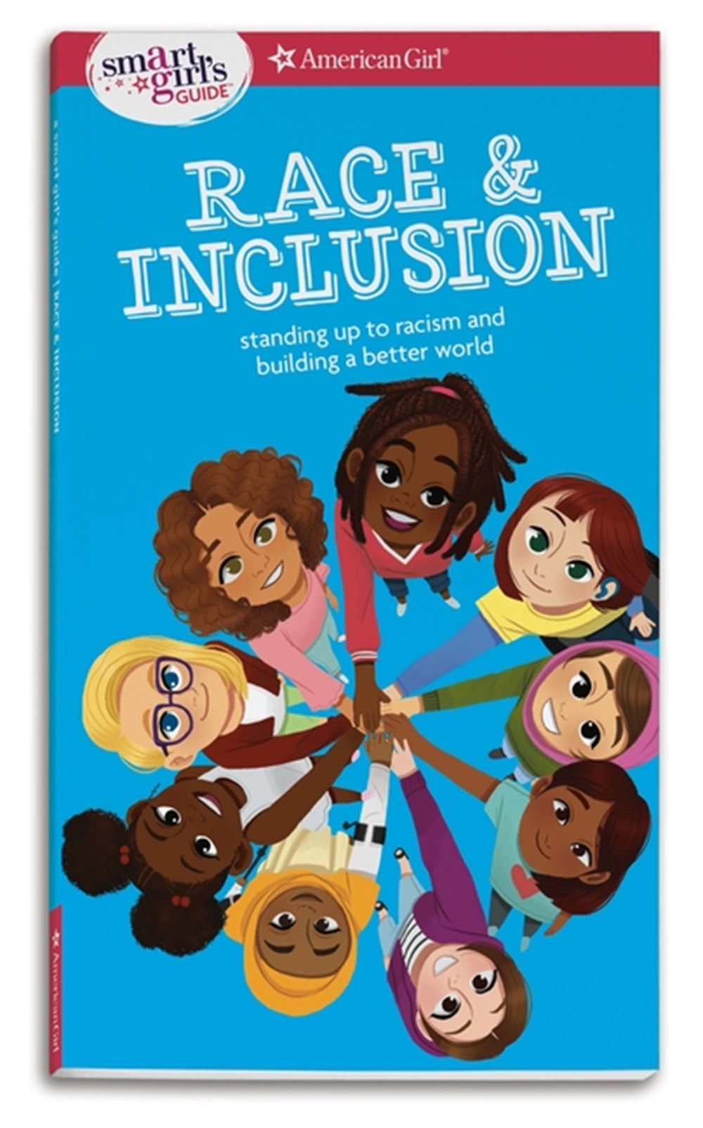 Smart Girl's Guide: Race and Inclusion: Standing Up to Racism and Building a Better World