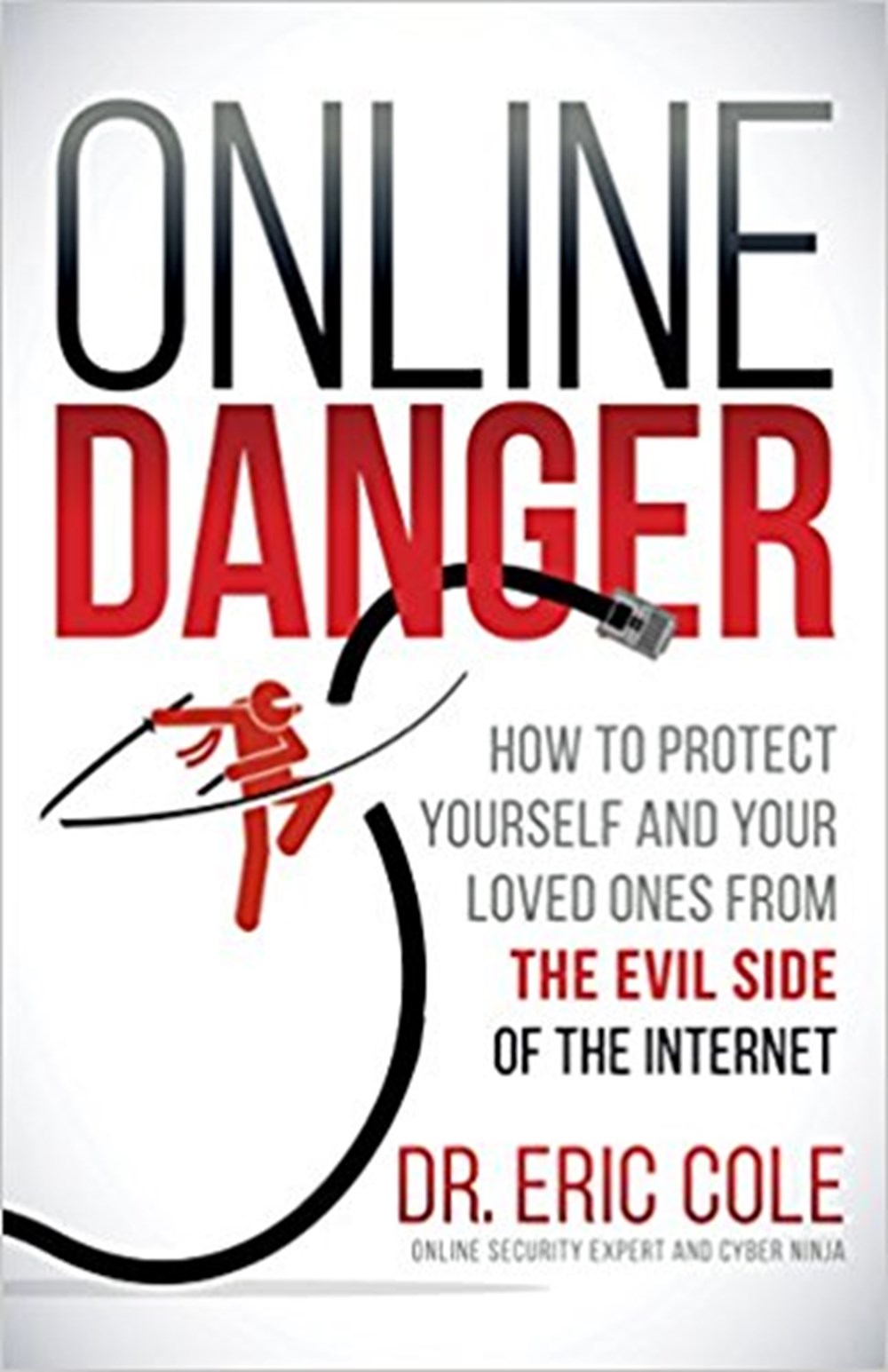 Online Danger How to Protect Yourself and Your Loved Ones from the Evil Side of the Internet