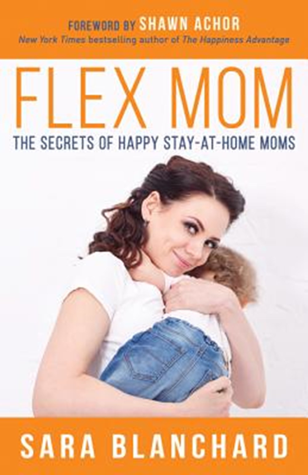Flex Mom The Secrets of Happy Stay-At-Home Moms
