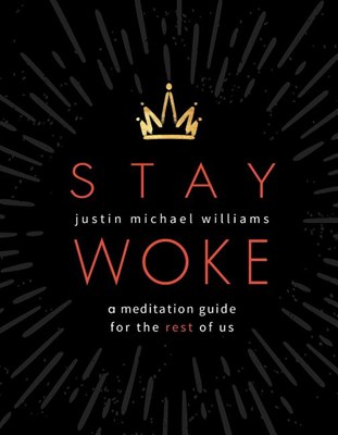  Stay Woke: A Meditation Guide for the Rest of Us