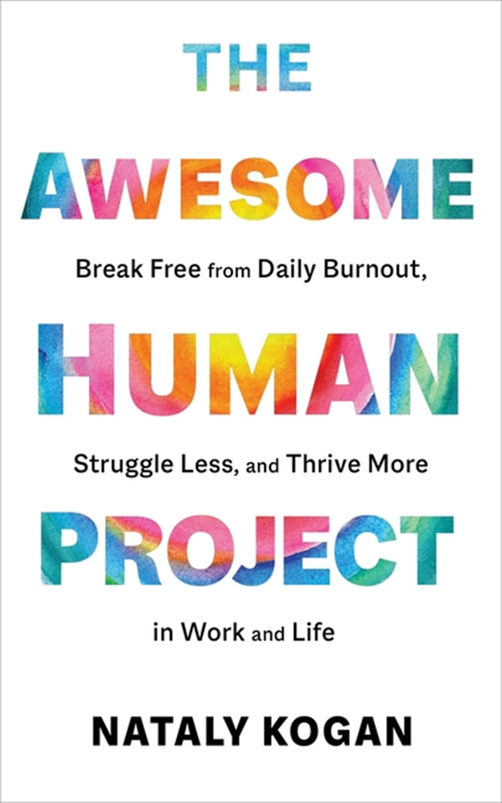 Awesome Human Project Break Free from Daily Burnout, Struggle Less, and Thrive More in Work and Life