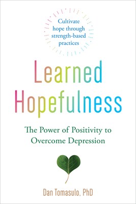 Learned Hopefulness: The Power of Positivity to Overcome Depression
