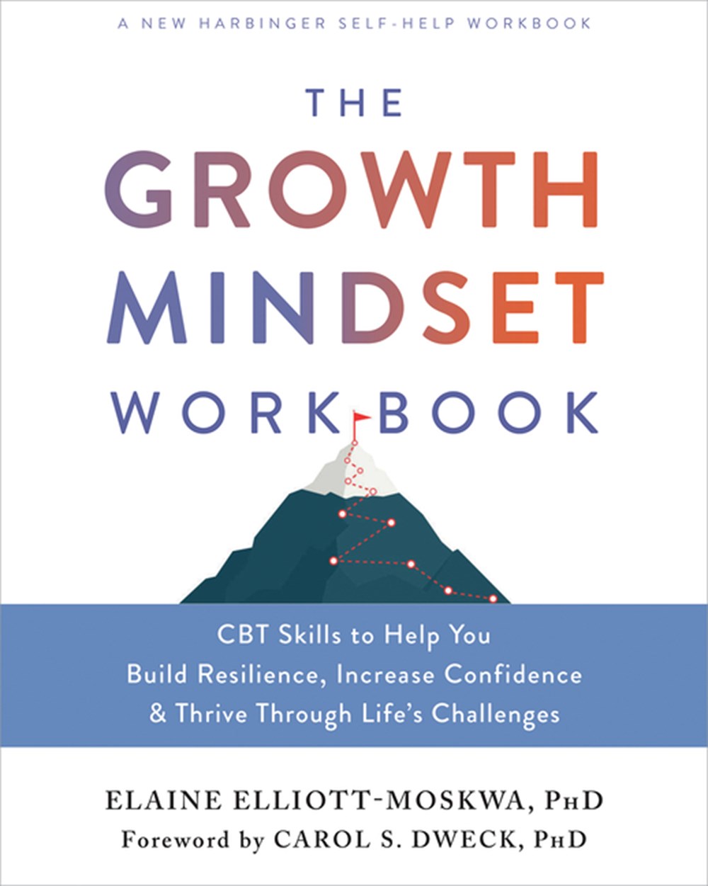 Growth Mindset Workbook CBT Skills to Help You Build Resilience, Increase Confidence, and Thrive Thr