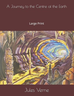 A Journey to the Centre of the Earth: Large Print
