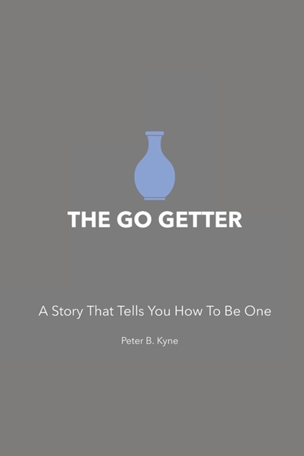 Go Getter A Story That Tells You How To Be One