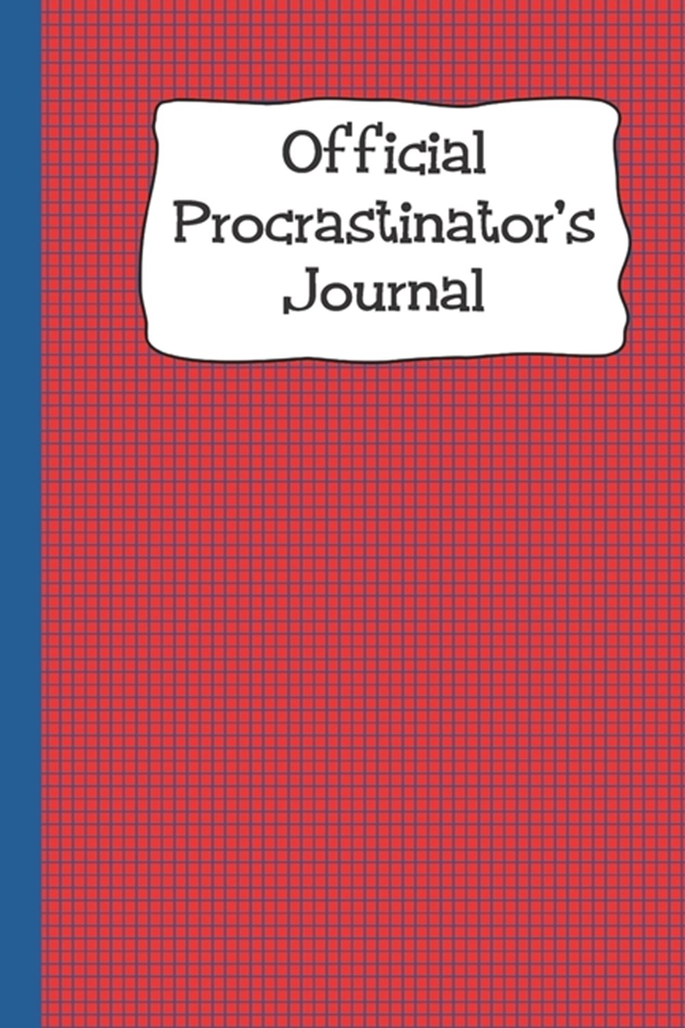 Official Procrastinator's Journal To-Do Lists and Stuff I'll Never Do Blue and Red