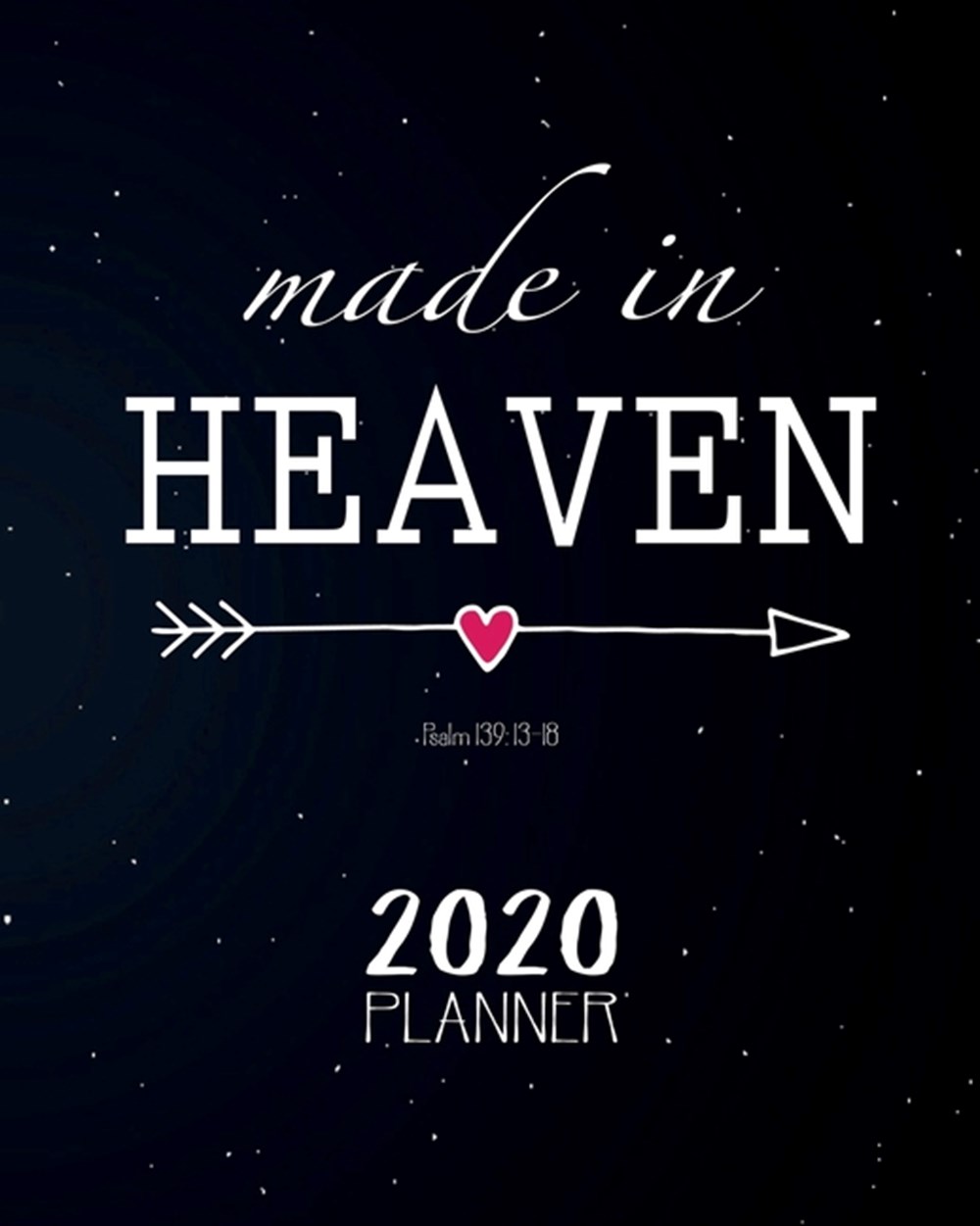 2020 Planner Made In Heaven, Psalm 139, Christian Business and Personal Diary, 12 Months, 52 Weeks, 