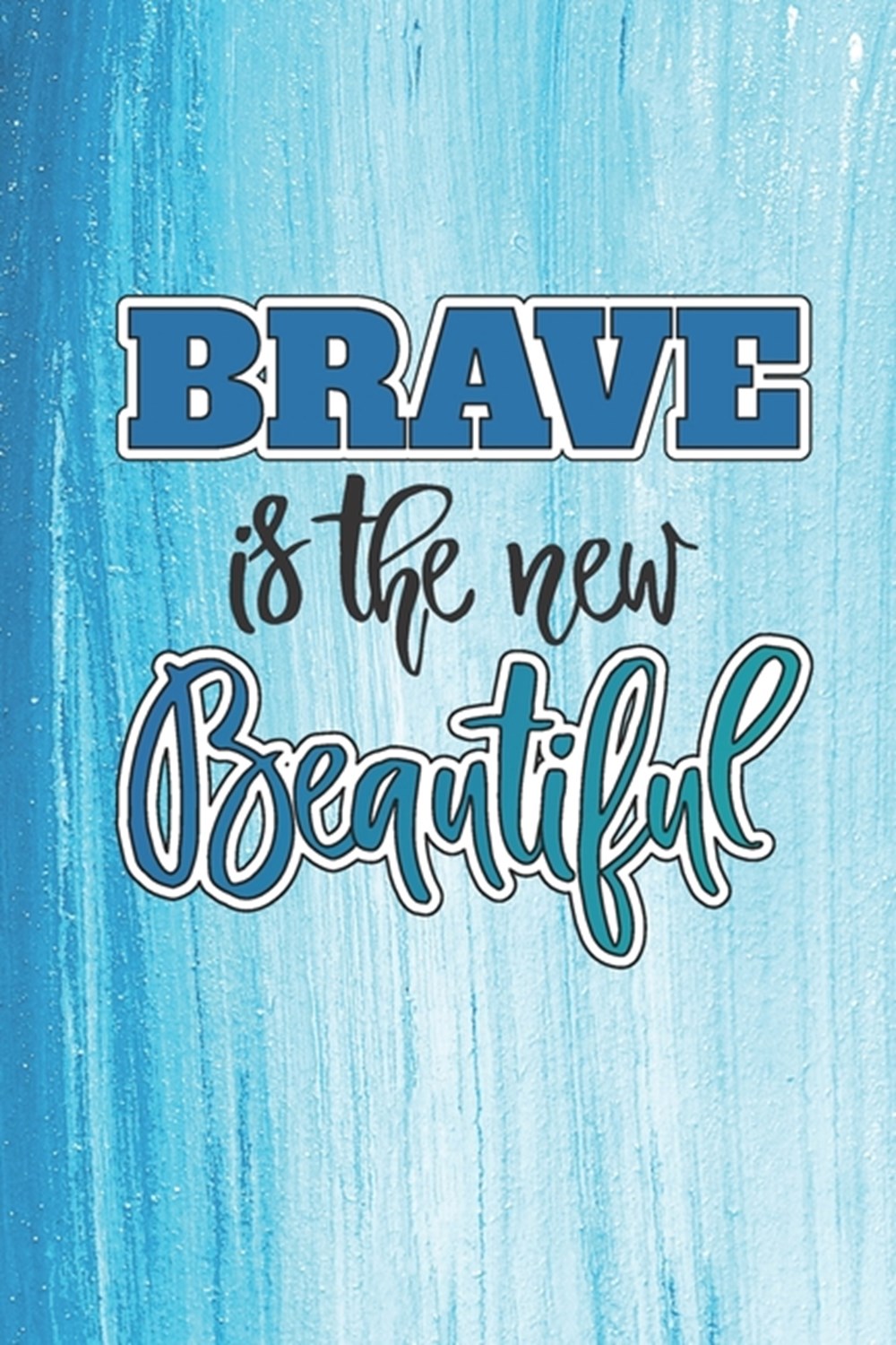 Brave is The New Beautiful: 2029 Weekly Planner For Positive People