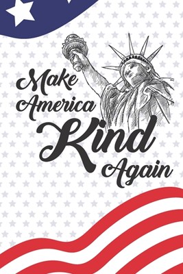 Make America Kind Again: 2039 Weekly Planner For Positive People