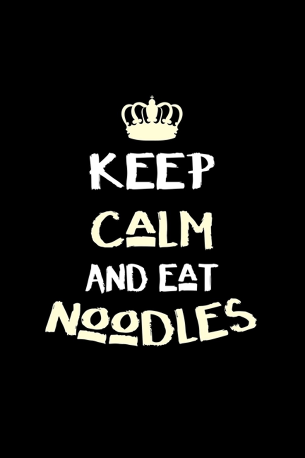 Keep Calm And Eat Noodles Blank Cookbook Journal to Write in Recipes and Notes to Create Your Own Fa