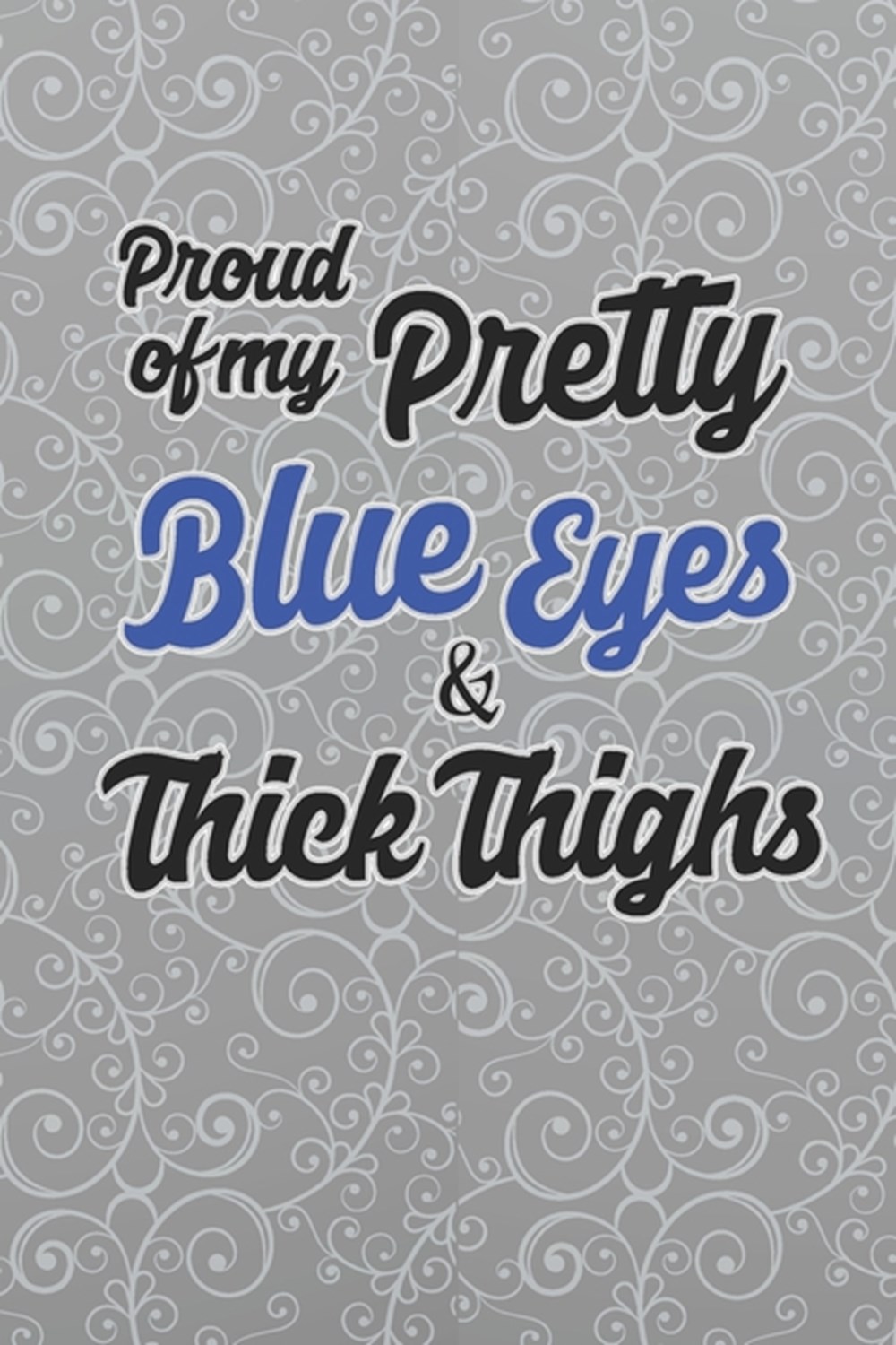Proud Of My Pretty Blue Eyes & Thick Thighs 2020 Weekly Planner For Confident Women