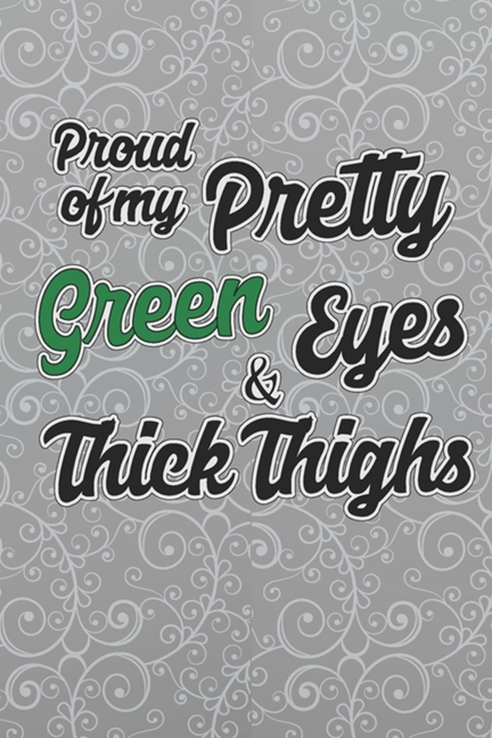 Proud Of My Pretty Green Eyes & Thick Thighs 2020 Weekly Planner For Confident Women