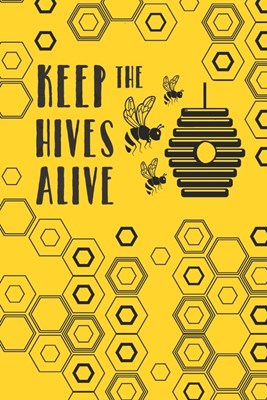 Keep The Hives Alive: Bee Keeper 2019-2020 Academic Year Planner, Datebook, And Homework Scheduler For Middle And High School Students, Teac