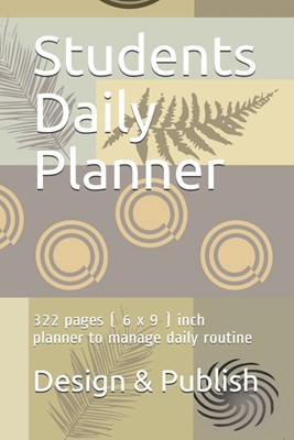 Students Daily Planner: 322 pages ( 6 x 9 ) inch planner to manage daily routine