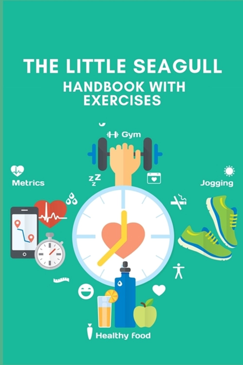 Little Seagull Handbook with Exercises A Daily Food and Exercise Journal to Help You Become the Best