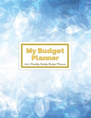 My Budget Planner 2020 Monthly Weekly Budget Planner: Expense Finance Budget book By A Year & Daily calendar Bill Budgeting And Organizer Tracker Work