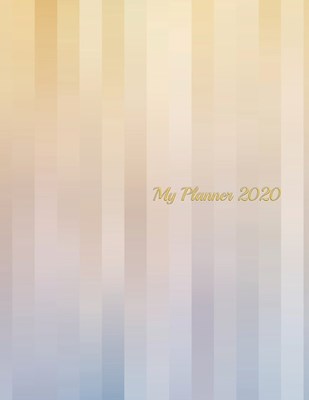 My Planner 2020: Professional Monthly Weekly Daily Planner 2020 with agenda Standard Calendar / Business Calendar Year 2020 / Professio