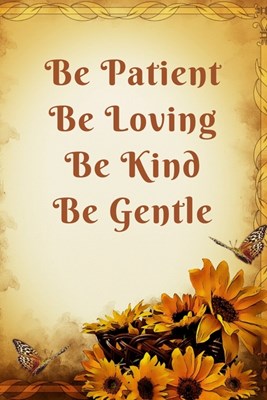 Be Patient Be Loving Be Kind Be Gentle: Inspiring Motivational Butterfly Daisy Journal, 6X9 120 Blank Lined Pages