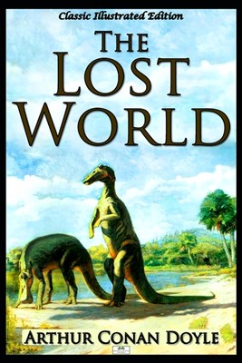 The Lost World (Classic Illustrated Edition)
