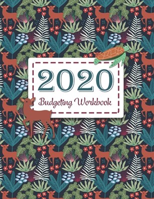 2020 Budgeting Workbook: Daily Weekly & Monthly Financial Expense Tracker Planner And Bill Organizer With At A Glance Calendar Undated Journal
