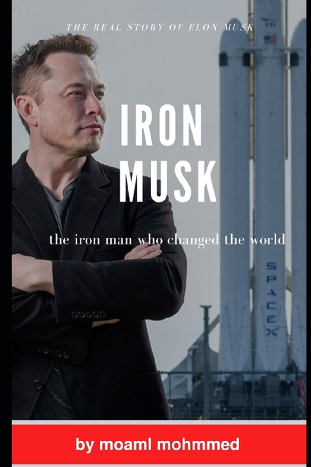Iron musk the iron man who changed the world