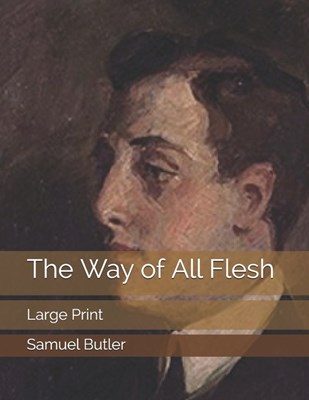 The Way of All Flesh: Large Print