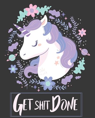 Get Shit Done: 2020-2024 Five Year with Holidays and Inspirational Quotes, Monthly Schedule Organizer Agenda Journal (Unicorn Lovely)