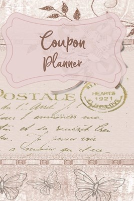 Coupon Planner: Simple Shopping Planner For The Extreme Couponer In Your Family