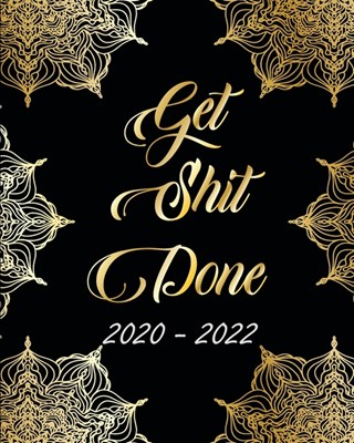 2020-2022 Get Shit Done: Abstract Elegant, Monthly Schedule Organizer For Large 3 Year Agenda Planner With Inspirational Quotes And Holiday