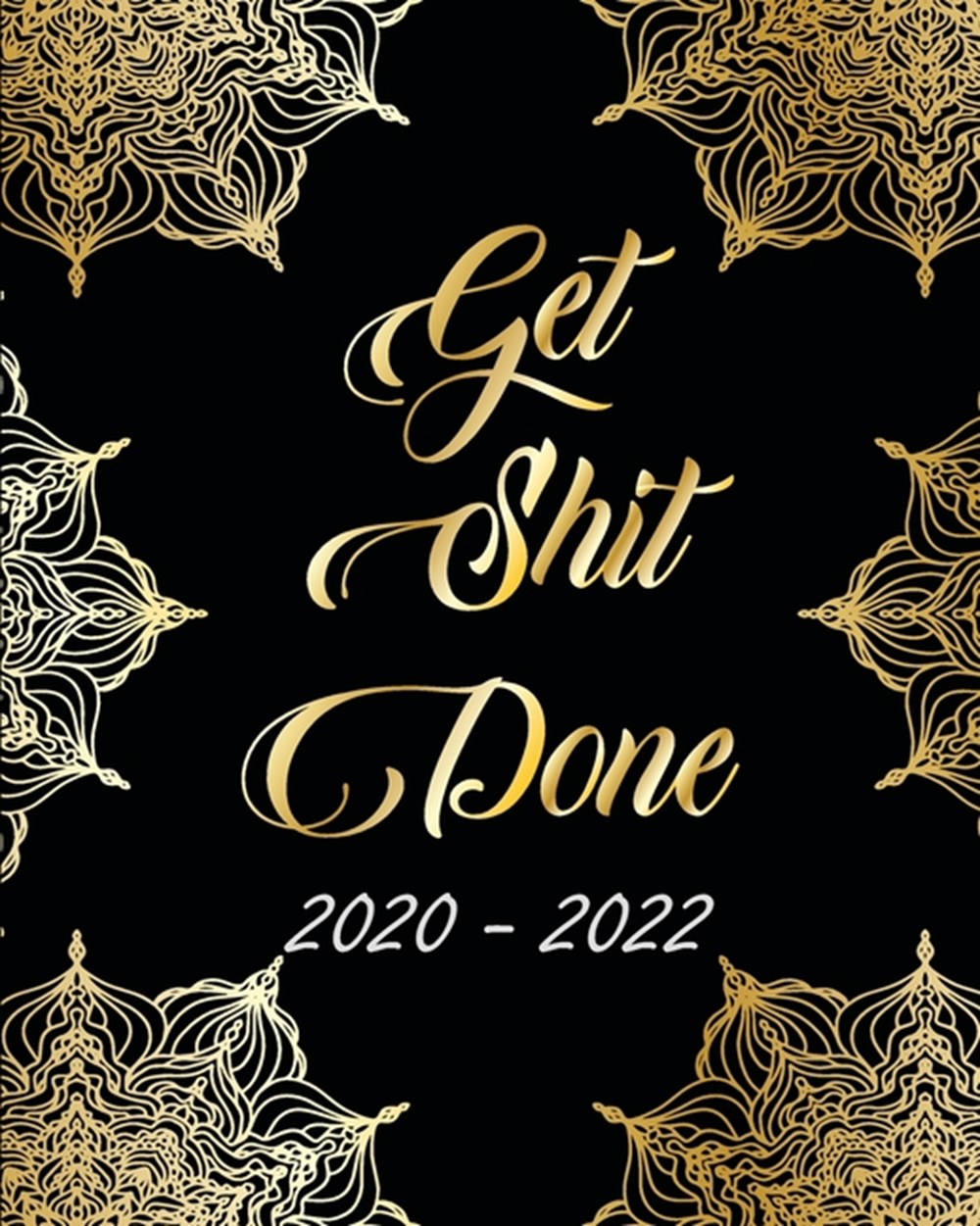 2020-2022 Get Shit Done Abstract Elegant, Monthly Schedule Organizer For Large 3 Year Agenda Planner