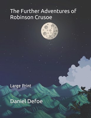 The Further Adventures of Robinson Crusoe: Large Print