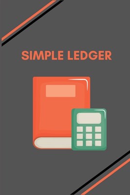 Simple Ledger: Simple Balance sheet or Cash Book Accounts Bookkeeping Journal for Small and big Businesses - Log, Track, & Record Exp