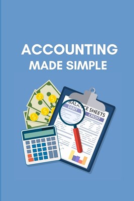 Accounting Made Simple: Simple Balance sheet or Cash Book Accounts Bookkeeping Journal for Small and big Businesses - Log, Track, & Record Exp