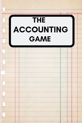 The Accounting Game: Simple Balance sheet or Cash Book Accounts Bookkeeping Journal for Small and big Businesses - Log, Track, & Record Exp