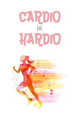 Cardio Is Hardio: Fitness Planner - Fitness Journal For Women, 120 custom pages for recording your cardio, gym exercises, sets, reps, go