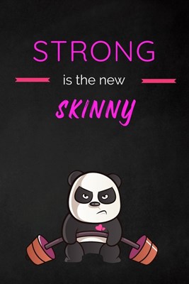 Strong Is The New Skinny: Fitness Planner - Fitness Journal For Women, 120 custom pages for recording your cardio, gym exercises, sets, reps, go