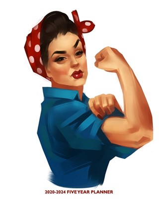 2020-2024 Five Year Planner: Rosie the Riveter Female Empowerment - Strong Women - 60 Month Calendar and Log Book - Business Team Time Management P