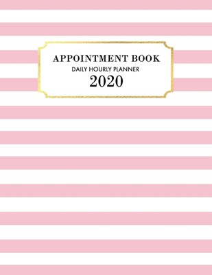 2020 Appointment Book: Appointment Planner for January 2020 - December 2020 Hourly Planner, 7 AM to 10 PM Daily Hourly Planner + Notes Sectio