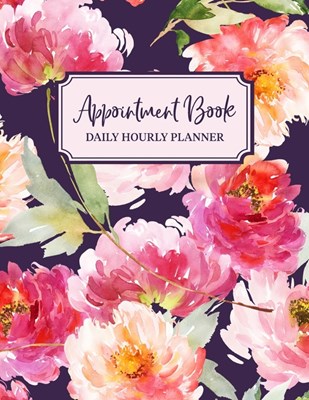 Undated Appointment Book: Appointment Planner, Daily Hourly Planner Undated Daily Planner Monday - Sunday 7 AM to 10 PM + Notes Section, Schedul